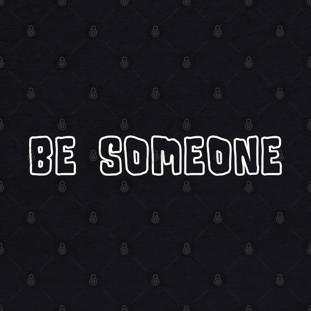 H-Town Wisdom: Be Someone (famous Houston TX graffiti in white outline) by Ofeefee